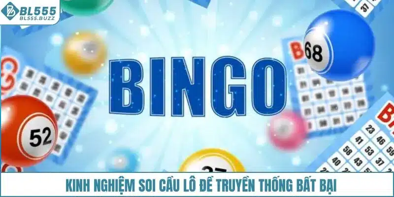 Kinh nghiệm soi cầu lô đề truyền thống bất bại