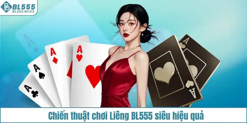 Bí quyết phán đoán và chiến thuật thăng lớn liêng BL555