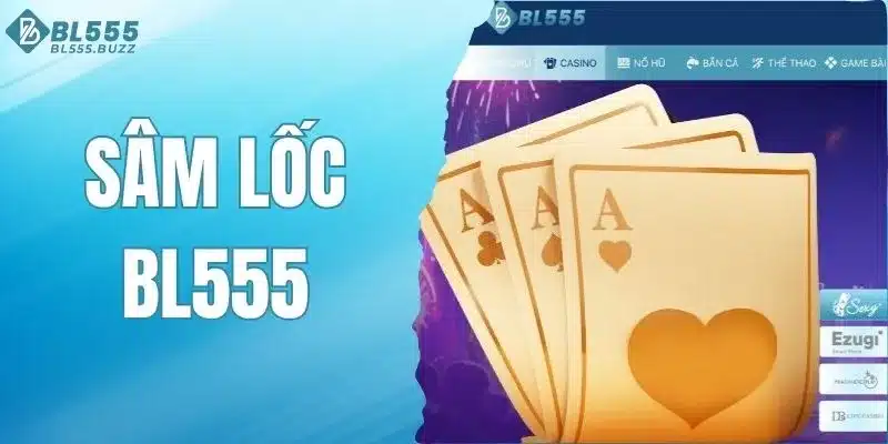 Sâm lốc BL555 - Game bài đổi tiền thưởng hot nhất 2025